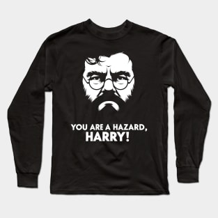 You Are A Hazard, Harry Long Sleeve T-Shirt